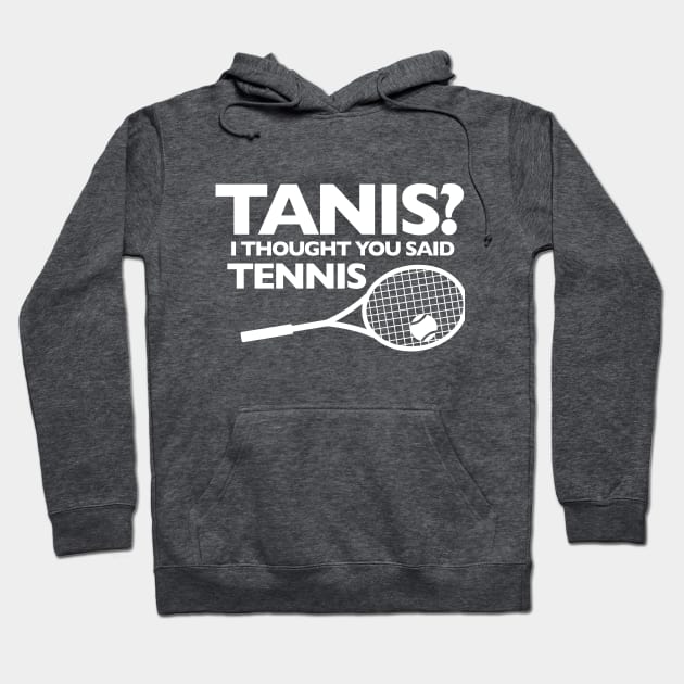 I THOUGHT YOU SAID TENNIS Hoodie by Public Radio Alliance